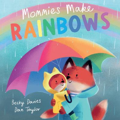 Mommies Make Rainbows - Becky Davies - cover