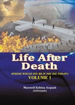 Life After Death: Where Would You Be If You Die Today