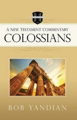 Colossians: A New Testament Commentary - Bob Yandian - cover