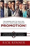 Promotion: Ten Guidelines to Help You Achieve Your Long-Awaited Promotion