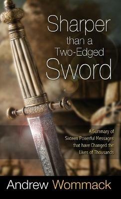 Sharper Than a Two-Edged Sword: A Summary of Sixteen Powerful Messages that Have Changed the Lives of Thousands - Andrew Wommack - cover