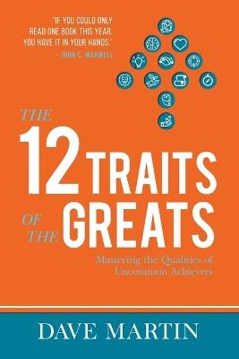 12 Traits of the Greats, The - Dave Martin - cover