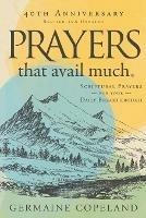 Prayers that Avail Much 40th Anniversary: Revised and Updated Edition: Scriptural Prayers for Your Daily Breakthrough - Germaine Copeland - cover