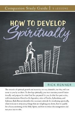 How to Develop Spiritually Study Guide - Rick Renner - cover