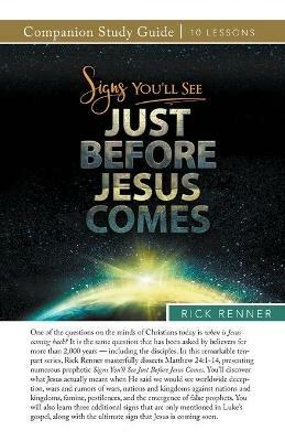 Signs You'll See Just Before Jesus Comes Study Guide - Rick Renner - cover