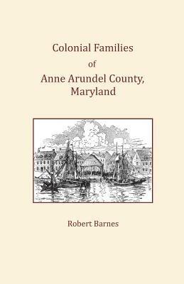 Colonial Families of Anne Arundel County, Maryland - Robert Barnes - cover