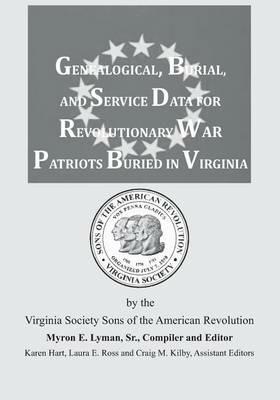 Genealogical, Burial, and Service Data for Revolutionary War Patriots Buried in Virginia - cover