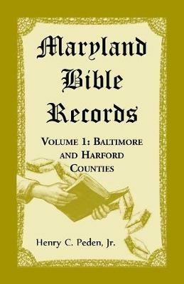 Maryland Bible Records, Volume 1: Baltimore and Harford Counties - Henry C Peden - cover