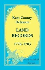 Kent County, Delaware Land Records, 1776-1783