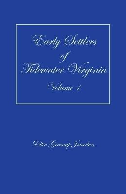Early Settlers of Tidewater Virginia, Volume 1 - Elise Greenup Jourdan - cover