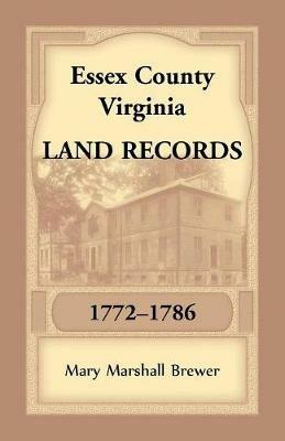Essex County, Virginia Land Records, 1772-1786 - Mary Marshall Brewer - cover