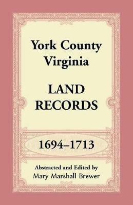 York County, Virginia Land Records, 1694-1713 - Mary Marshall Brewer - cover