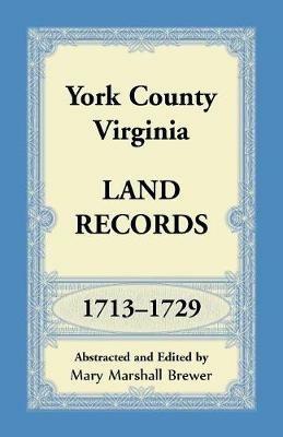 York County, Virginia Land Records, 1713-1729 - Mary Marshall Brewer - cover