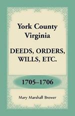 York County, Virginia Deeds, Orders, Wills, Etc., 1705-1706