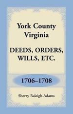 York County, Virginia Deeds, Orders, Wills, Etc., 1706-1708