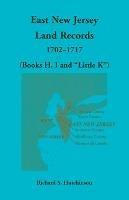 East New Jersey Land Records, 1702-1717 (Books H, I and Little K)