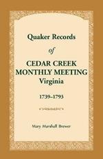Quaker Records of Cedar Creek Monthly Meeting: Virginia, 1739-1793