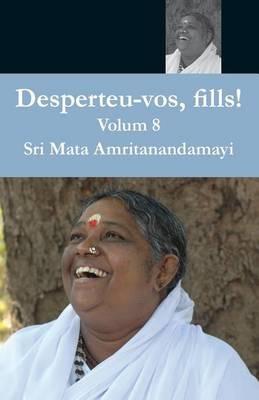 Desperteu-vos, fills! Volum 8 - Swami Amritaswarupananda Puri,Amma,Sri Mata Amritanandamayi Devi - cover