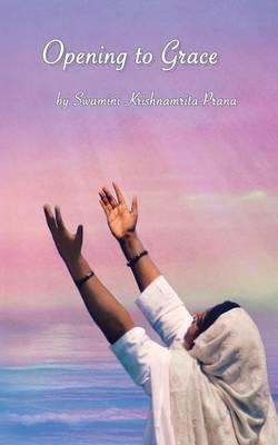 Opening To Grace - Swamini Krishnamrita Prana - cover
