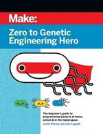 Zero to Genetic Engineering Hero 2e