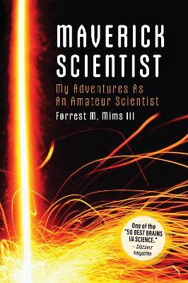 Make: Maverick Scientist: My Adventures as an Amateur Scientist - Forrest Mims - cover