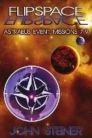 Flipspace: Astraeus Event, Missions 7-9 - John Steiner - cover