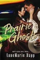 Prairie Ghosts - Annemarie Dapp - cover