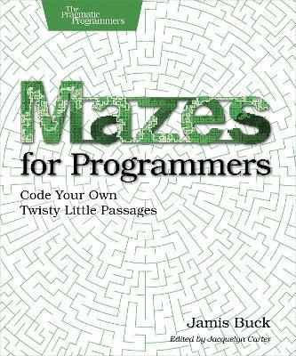 Mazes for Programmers - Jamis Buck - cover