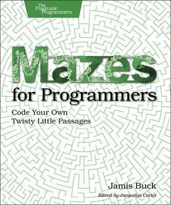 Mazes for Programmers - Jamis Buck - cover