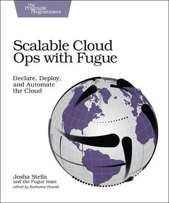 Scalable Cloud Ops with Fugue: Declare, Deploy, and Automate the Cloud - Josha Stella - cover