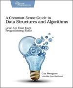 Common-Sense Guide to Data Structures and Algorithms, A