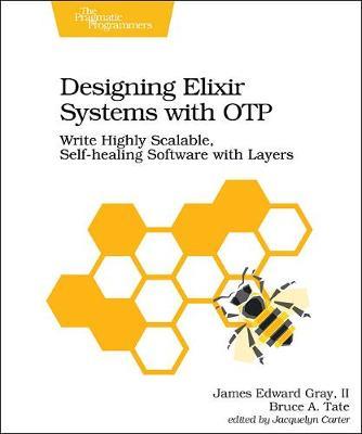 Designing Elixir Systems With OTP - James Edward Gray Ii - cover
