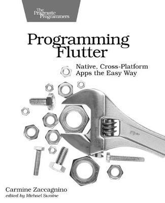 Programming Flutter: Native, Cross-Platform Apps the Easy Way - Carmine Zaccagnino - cover