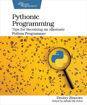 Pythonic Programming: Tips for Becoming an Idiomatic Python Programmer - Dmitry Zinoviev - cover
