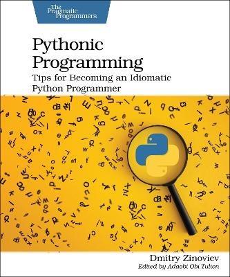 Pythonic Programming: Tips for Becoming an Idiomatic Python Programmer - Dmitry Zinoviev - cover
