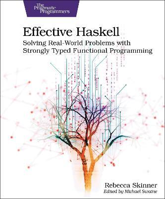 Effective Haskell: Solving Real-World Problems with Strongly Typed Functional Programming - Rebecca Skinner - cover