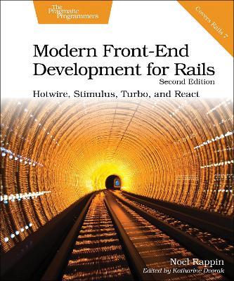 Modern Front-End Development for Rails, Second Edition: Hotwire, Stimulus, Turbo, and React - Noel Rappin - cover
