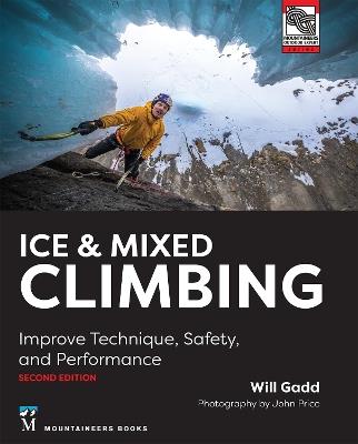 Ice & Mixed Climbing: Improve Technique, Safety, and Performance - Will Gadd - cover