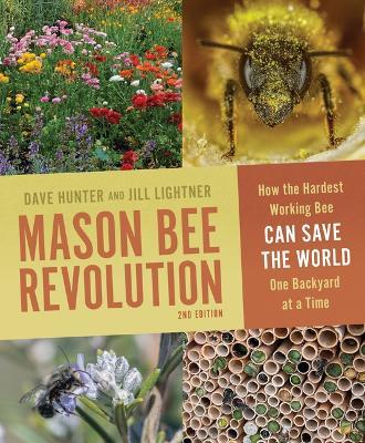 Mason Bee Revolution: How the Hardest Working Bee Can Save the World One Backyard at a Time - Jill Lightner,Dave Hunter - cover