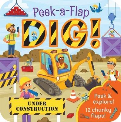 Dig!: Peek a Flap Childrens Board Book - Cottage Door Press - cover