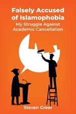 Falsely Accused of Islamophobia: My Struggle Against Academic Cancellation