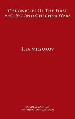 Chronicles of The First and Second Chechen Wars - Ilya Milyukov - cover