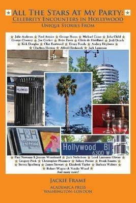 All the Stars at My Party: Celebrity Encounters in Hollywood - Jackie Frame - cover