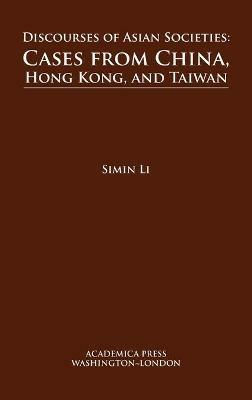 Discourses of Asian Societies: Cases from China, Hong Kong, and Taiwan - Simin Li - cover