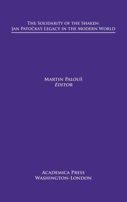 The Solidarity of The Shaken: Jan Patocka’s Legacy in the Modern World - cover