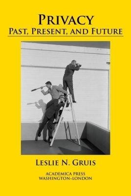 Privacy: Past, Present, and Future - Leslie N. Gruis - cover