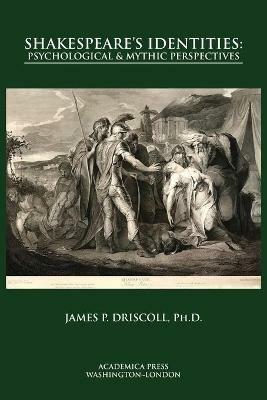 Shakespeare’s Identities: Psychological & Mythic Perspectives - James P. Driscoll - cover