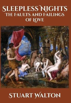 Sleepless Nights: The Faults and Failings of Love - Stuart Walton - cover