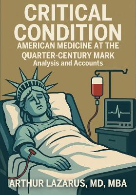 Critical Condition: American Medicine at the Quarter-Century Mark - Arthur L. Lazarus - cover