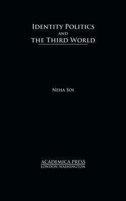 Identity Politics and the Third World - Neha Soi - cover